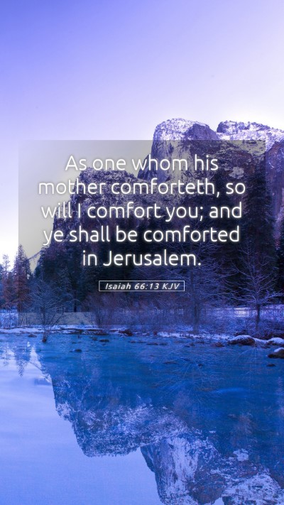 Picture 05 - Isaiah 66:13 KJV Mobile Phone Wallpaper - As one whom his mother comforteth, so will I - Mobile Bible Verse Wallpaper