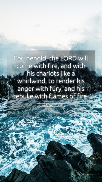 Picture 05 - Isaiah 66:15 KJV Mobile Phone Wallpaper - For, behold, the LORD will come with fire, and - Mobile Bible Verse Wallpaper