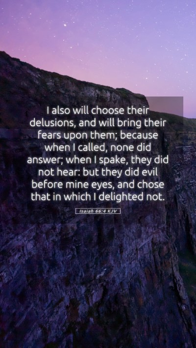 Picture 05 - Isaiah 66:4 KJV Mobile Phone Wallpaper - I also will choose their delusions, and will - Mobile Bible Verse Wallpaper