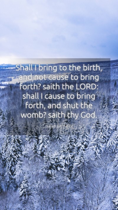 Picture 05 - Isaiah 66:9 KJV Mobile Phone Wallpaper - Shall I bring to the birth, and not cause to - Mobile Bible Verse Wallpaper