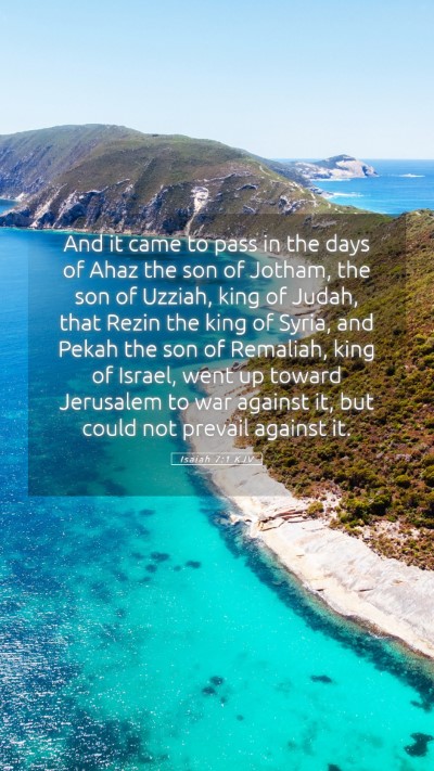 Picture 05 - Isaiah 7:1 KJV Mobile Phone Wallpaper - And it came to pass in the days of Ahaz the son - Mobile Bible Verse Wallpaper