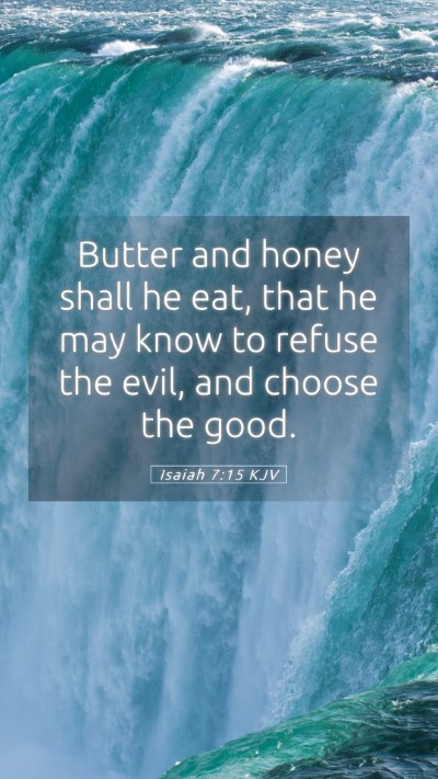 Picture 05 - Isaiah 7:15 KJV Mobile Phone Wallpaper - Butter and honey shall he eat, that he may know - Mobile Bible Verse Wallpaper