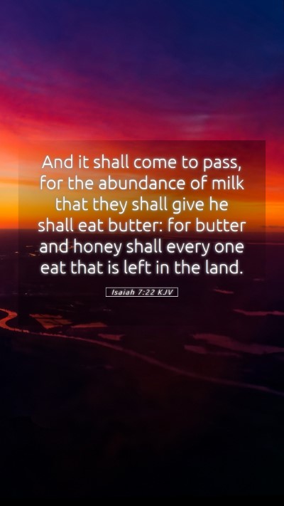 Picture 05 - Isaiah 7:22 KJV Mobile Phone Wallpaper - And it shall come to pass, for the abundance of - Mobile Bible Verse Wallpaper
