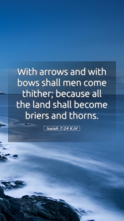 Picture 05 - Isaiah 7:24 KJV Mobile Phone Wallpaper - With arrows and with bows shall men come thither; - Mobile Bible Verse Wallpaper