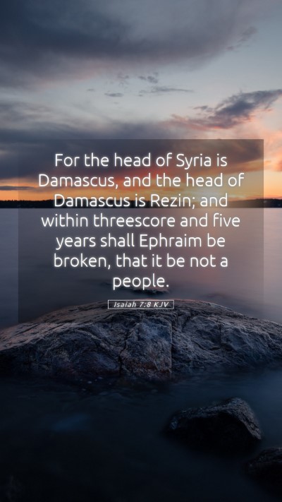 Picture 05 - Isaiah 7:8 KJV Mobile Phone Wallpaper - For the head of Syria is Damascus, and the head - Mobile Bible Verse Wallpaper