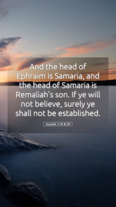 Picture 05 - Isaiah 7:9 KJV Mobile Phone Wallpaper - And the head of Ephraim is Samaria, and the head - Mobile Bible Verse Wallpaper