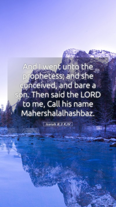 Picture 05 - Isaiah 8:3 KJV Mobile Phone Wallpaper - And I went unto the prophetess; and she - Mobile Bible Verse Wallpaper