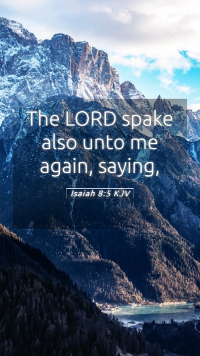 Picture 05 - Isaiah 8:5 KJV Mobile Phone Wallpaper - The LORD spake also unto me again, - Mobile Bible Verse Wallpaper