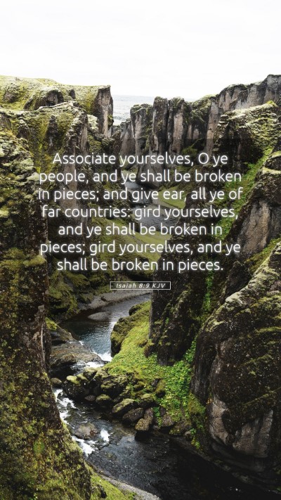 Picture 05 - Isaiah 8:9 KJV Mobile Phone Wallpaper - Associate yourselves, O ye people, and ye shall - Mobile Bible Verse Wallpaper