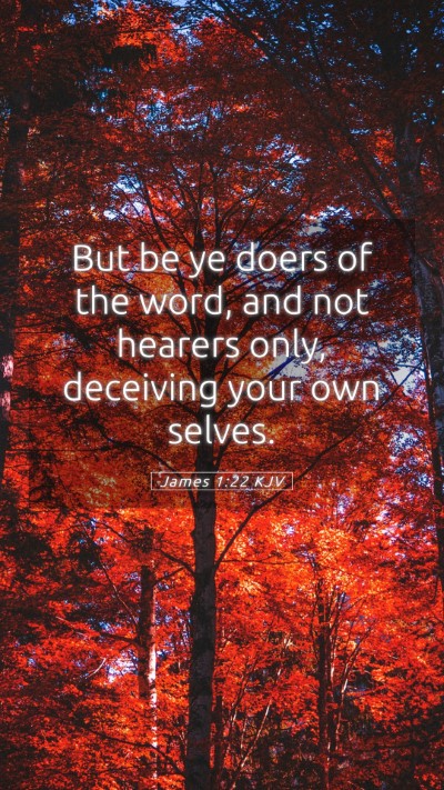 Picture 05 - James 1:22 KJV Mobile Phone Wallpaper - But be ye doers of the word, and not hearers - Mobile Bible Verse Wallpaper