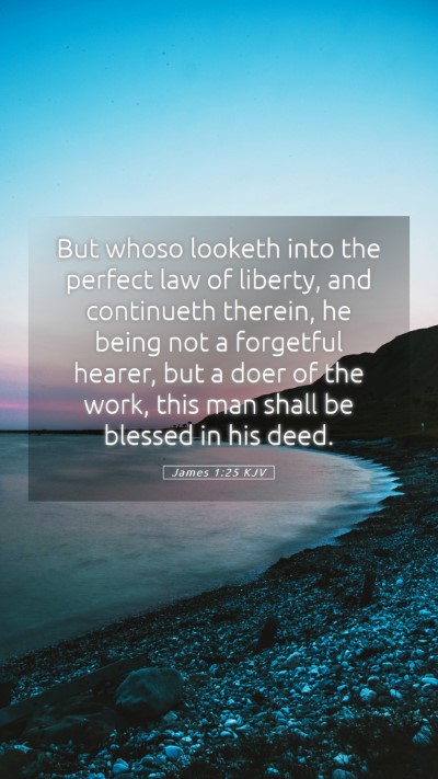 Picture 05 - James 1:25 KJV Mobile Phone Wallpaper - But whoso looketh into the perfect law of - Mobile Bible Verse Wallpaper