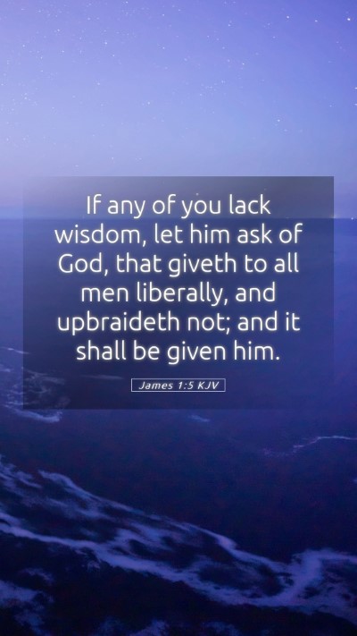 Picture 05 - James 1:5 KJV Mobile Phone Wallpaper - If any of you lack wisdom, let him ask of God, - Mobile Bible Verse Wallpaper
