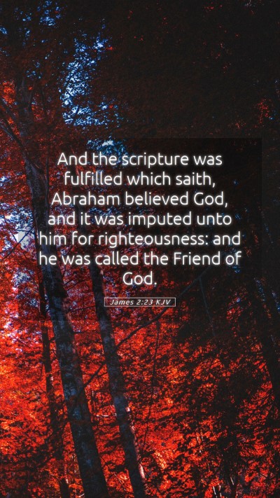 Picture 05 - James 2:23 KJV Mobile Phone Wallpaper - And the scripture was fulfilled which saith, - Mobile Bible Verse Wallpaper