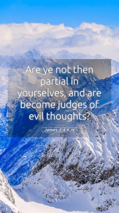 Picture 05 - James 2:4 KJV Mobile Phone Wallpaper - Are ye not then partial in yourselves, and are - Mobile Bible Verse Wallpaper