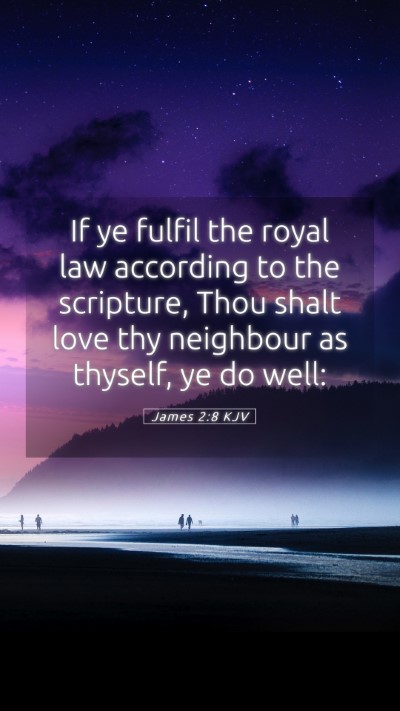 Picture 05 - James 2:8 KJV Mobile Phone Wallpaper - If ye fulfil the royal law according to the - Mobile Bible Verse Wallpaper