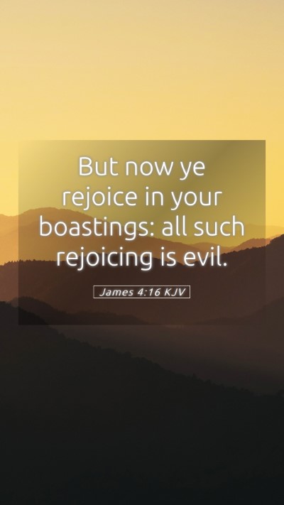 Picture 05 - James 4:16 KJV Mobile Phone Wallpaper - But now ye rejoice in your boastings: all such - Mobile Bible Verse Wallpaper