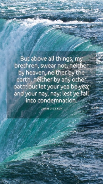 Picture 05 - James 5:12 KJV Mobile Phone Wallpaper - But above all things, my brethren, swear not, - Mobile Bible Verse Wallpaper