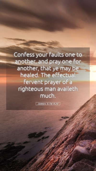 Picture 05 - James 5:16 KJV Mobile Phone Wallpaper - Confess your faults one to another, and pray one - Mobile Bible Verse Wallpaper