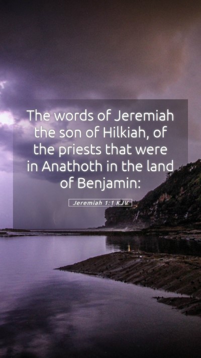 Picture 05 - Jeremiah 1:1 KJV Mobile Phone Wallpaper - The words of Jeremiah the son of Hilkiah, of the - Mobile Bible Verse Wallpaper