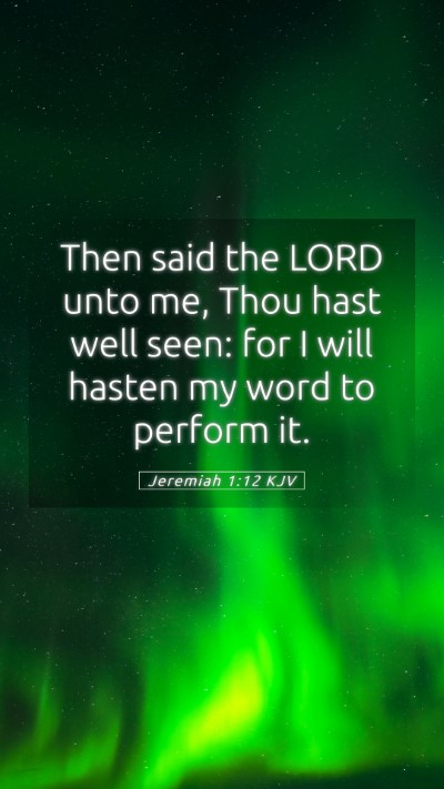 Picture 05 - Jeremiah 1:12 KJV Mobile Phone Wallpaper - Then said the LORD unto me, Thou hast well seen: - Mobile Bible Verse Wallpaper
