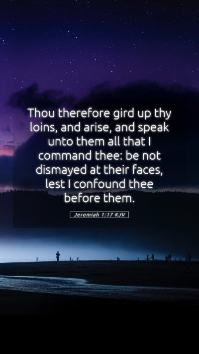 Picture 05 - Jeremiah 1:17 KJV Mobile Phone Wallpaper - Thou therefore gird up thy loins, and arise, and - Mobile Bible Verse Wallpaper