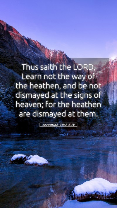 Picture 05 - Jeremiah 10:2 KJV Mobile Phone Wallpaper - Thus saith the LORD, Learn not the way of the - Mobile Bible Verse Wallpaper