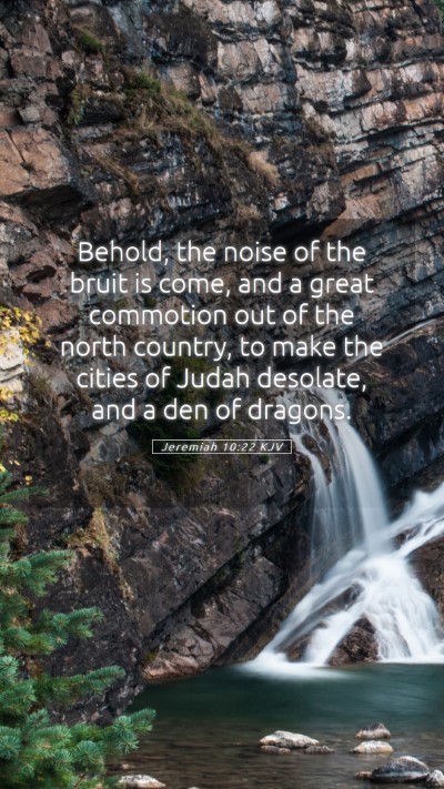 Picture 05 - Jeremiah 10:22 KJV Mobile Phone Wallpaper - Behold, the noise of the bruit is come, and a - Mobile Bible Verse Wallpaper