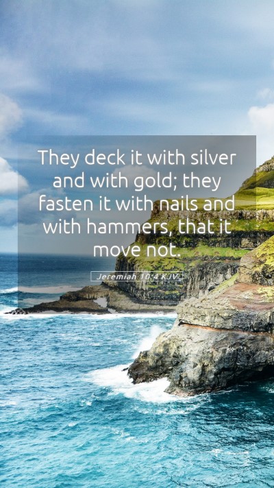 Picture 05 - Jeremiah 10:4 KJV Mobile Phone Wallpaper - They deck it with silver and with gold; they - Mobile Bible Verse Wallpaper