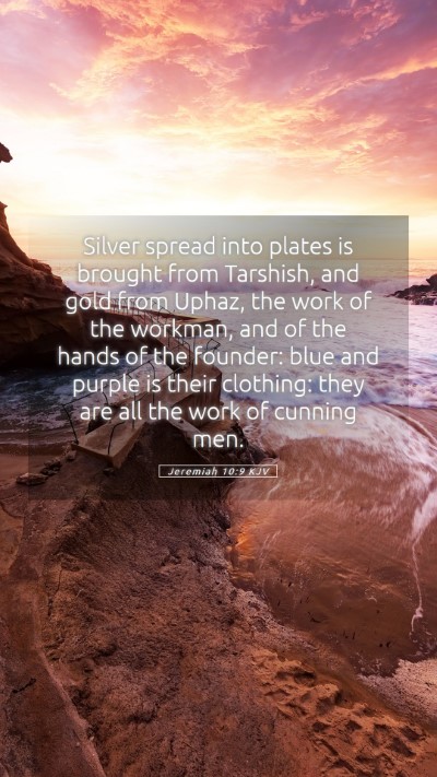 Picture 05 - Jeremiah 10:9 KJV Mobile Phone Wallpaper - Silver spread into plates is brought from - Mobile Bible Verse Wallpaper