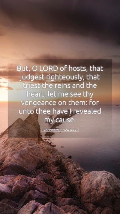Picture 05 - Jeremiah 11:20 KJV Mobile Phone Wallpaper - But, O LORD of hosts, that judgest righteously, - Mobile Bible Verse Wallpaper