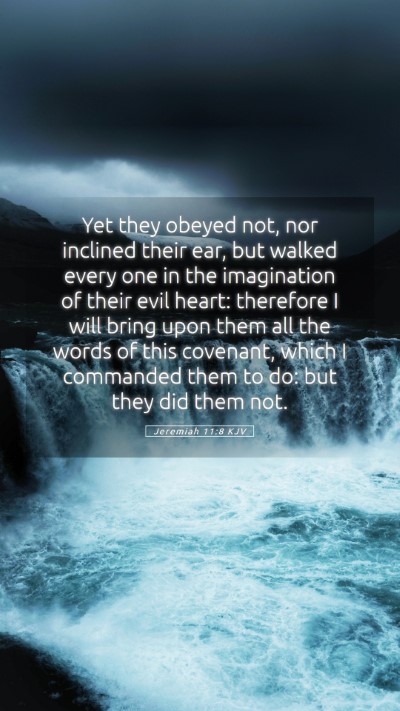 Picture 05 - Jeremiah 11:8 KJV Mobile Phone Wallpaper - Yet they obeyed not, nor inclined their ear, but - Mobile Bible Verse Wallpaper