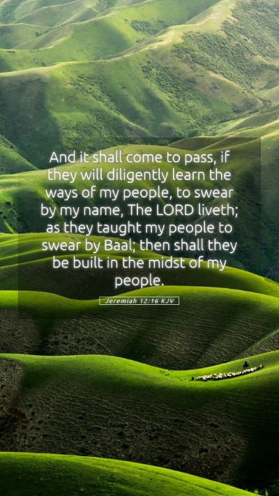 Picture 05 - Jeremiah 12:16 KJV Mobile Phone Wallpaper - And it shall come to pass, if they will - Mobile Bible Verse Wallpaper