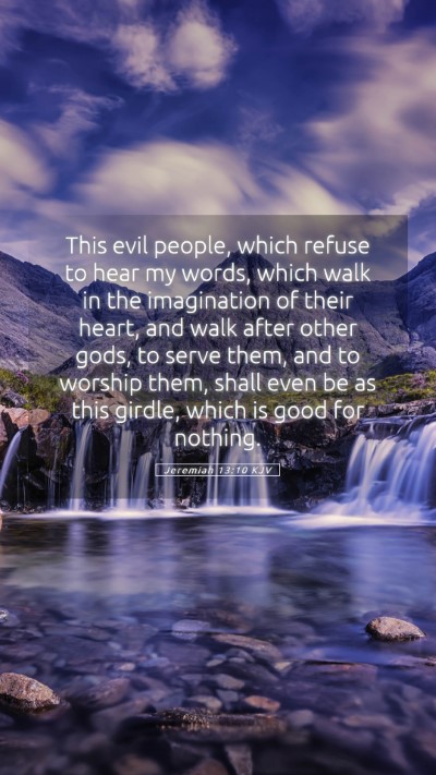 Picture 05 - Jeremiah 13:10 KJV Mobile Phone Wallpaper - This evil people, which refuse to hear my words, - Mobile Bible Verse Wallpaper