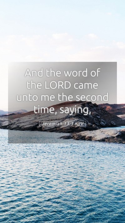 Picture 05 - Jeremiah 13:3 KJV Mobile Phone Wallpaper - And the word of the LORD came unto me the second - Mobile Bible Verse Wallpaper