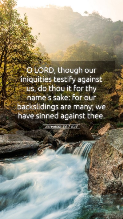 Picture 05 - Jeremiah 14:7 KJV Mobile Phone Wallpaper - O LORD, though our iniquities testify against us, - Mobile Bible Verse Wallpaper
