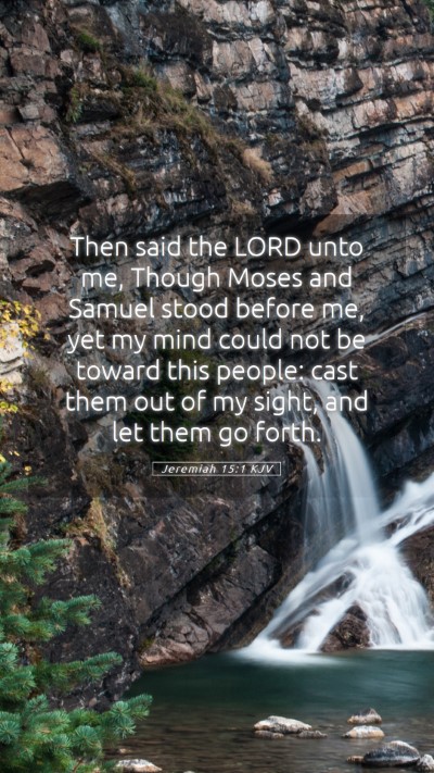 Picture 05 - Jeremiah 15:1 KJV Mobile Phone Wallpaper - Then said the LORD unto me, Though Moses and - Mobile Bible Verse Wallpaper