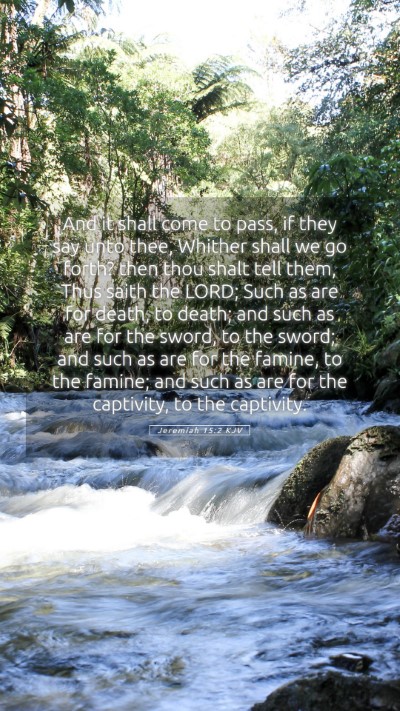 Picture 05 - Jeremiah 15:2 KJV Mobile Phone Wallpaper - And it shall come to pass, if they say unto thee, - Mobile Bible Verse Wallpaper