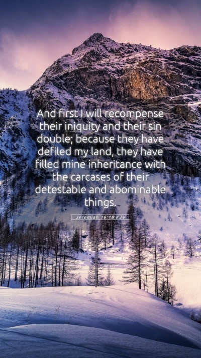 Picture 05 - Jeremiah 16:18 KJV Mobile Phone Wallpaper - And first I will recompense their iniquity and - Mobile Bible Verse Wallpaper