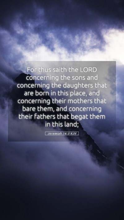 Picture 05 - Jeremiah 16:3 KJV Mobile Phone Wallpaper - For thus saith the LORD concerning the sons and - Mobile Bible Verse Wallpaper