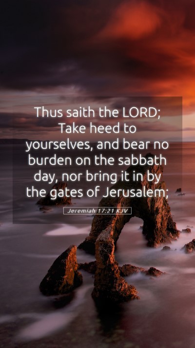Picture 05 - Jeremiah 17:21 KJV Mobile Phone Wallpaper - Thus saith the LORD; Take heed to yourselves, and - Mobile Bible Verse Wallpaper