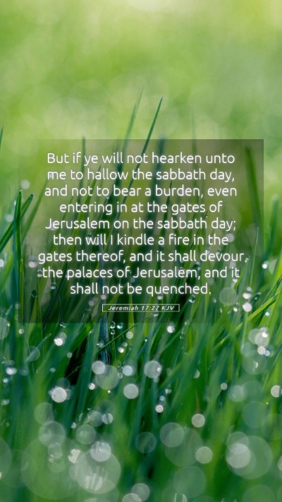 Picture 05 - Jeremiah 17:27 KJV Mobile Phone Wallpaper - But if ye will not hearken unto me to hallow the - Mobile Bible Verse Wallpaper