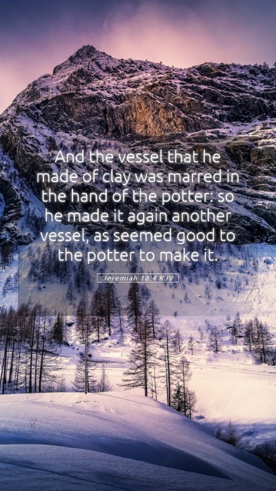 Picture 05 - Jeremiah 18:4 KJV Mobile Phone Wallpaper - And the vessel that he made of clay was marred in - Mobile Bible Verse Wallpaper