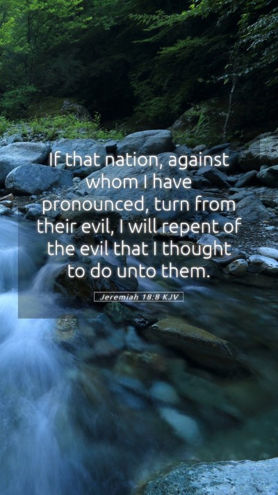 Picture 05 - Jeremiah 18:8 KJV Mobile Phone Wallpaper - If that nation, against whom I have pronounced, - Mobile Bible Verse Wallpaper