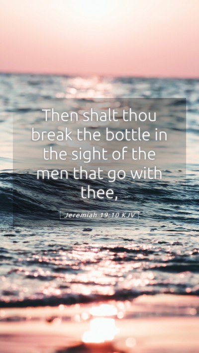 Picture 05 - Jeremiah 19:10 KJV Mobile Phone Wallpaper - Then shalt thou break the bottle in the sight of - Mobile Bible Verse Wallpaper