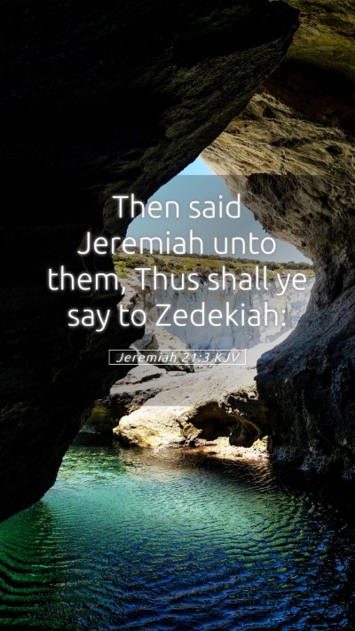 Picture 05 - Jeremiah 21:3 KJV Mobile Phone Wallpaper - Then said Jeremiah unto them, Thus shall ye say - Mobile Bible Verse Wallpaper