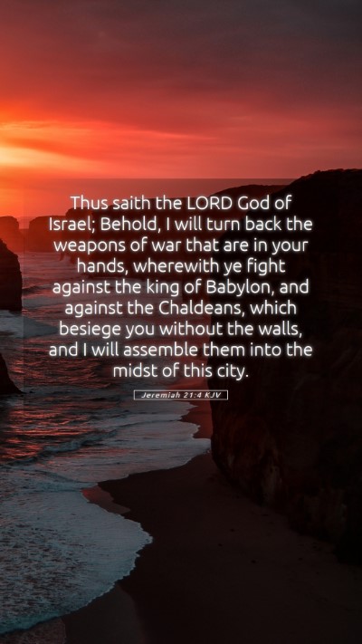 Picture 05 - Jeremiah 21:4 KJV Mobile Phone Wallpaper - Thus saith the LORD God of Israel; Behold, I will - Mobile Bible Verse Wallpaper