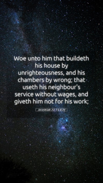 Picture 05 - Jeremiah 22:13 KJV Mobile Phone Wallpaper - Woe unto him that buildeth his house by - Mobile Bible Verse Wallpaper
