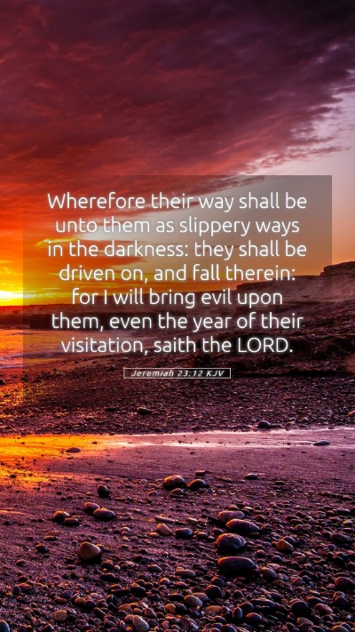 Picture 05 - Jeremiah 23:12 KJV Mobile Phone Wallpaper - Wherefore their way shall be unto them as - Mobile Bible Verse Wallpaper