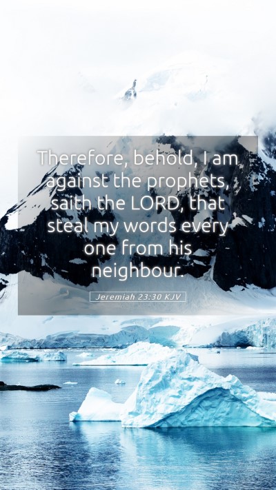 Picture 05 - Jeremiah 23:30 KJV Mobile Phone Wallpaper - Therefore, behold, I am against the prophets, - Mobile Bible Verse Wallpaper