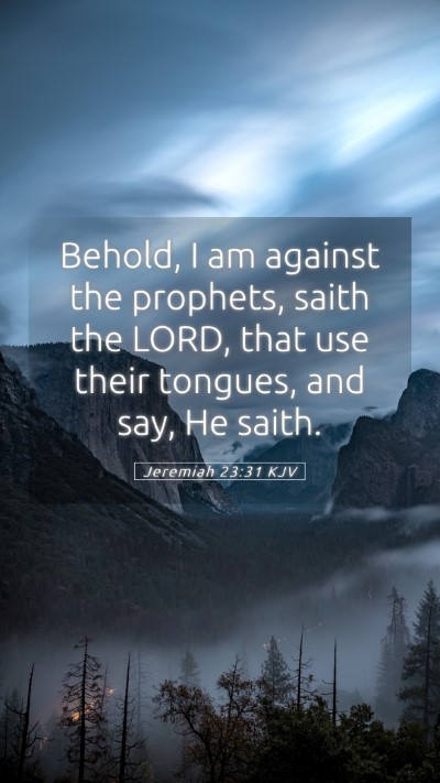 Picture 05 - Jeremiah 23:31 KJV Mobile Phone Wallpaper - Behold, I am against the prophets, saith the - Mobile Bible Verse Wallpaper